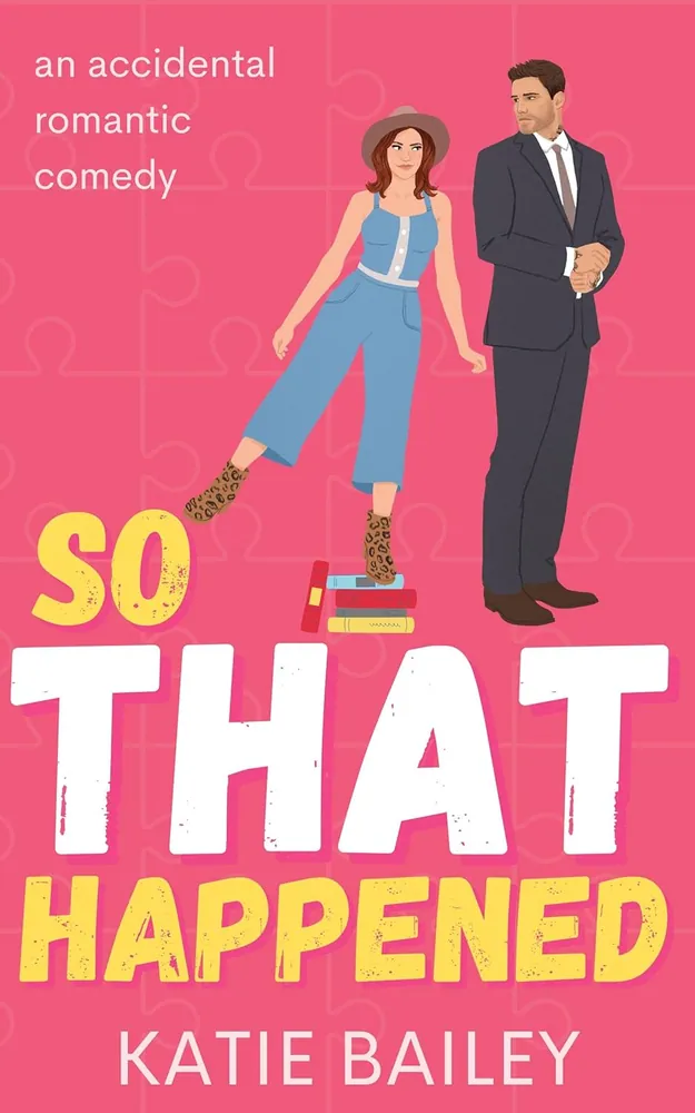 Cover of So That Happened: A Romantic Comedy by Katie Bailey