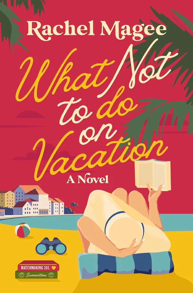 Cover of What Not to Do on Vacation by Rachel Magee