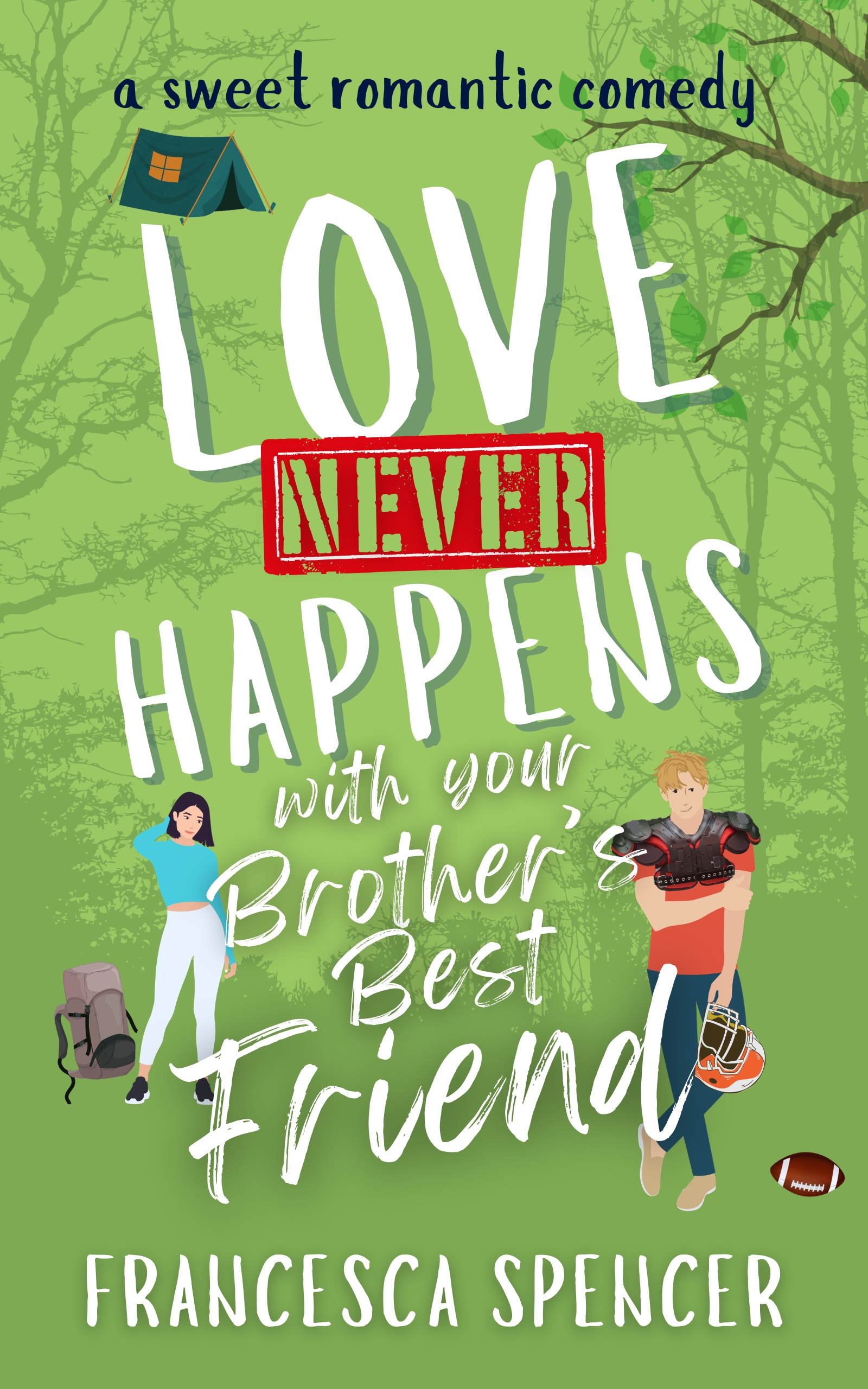Cover of Love Never Happens with your Brother’s Best Friend by Francesca Spencer