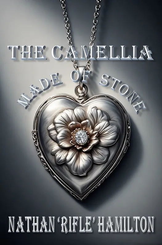 Cover of The Camellia Made of Stone by Nathan 'Rifle' Hamilton